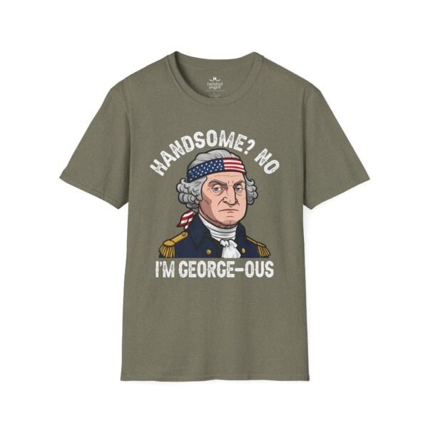 3802885441937614384_2048.jpeg George-ous T-Shirt – Funny George Washington Patriotic Tee ("Handsome? No I'm George-ous")
