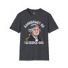 5103077361532526334_2048.jpeg George-ous T-Shirt – Funny George Washington Patriotic Tee ("Handsome? No I'm George-ous")