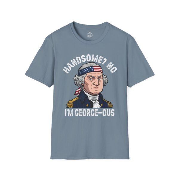 6976255623537862837_2048.jpeg George-ous T-Shirt – Funny George Washington Patriotic Tee ("Handsome? No I'm George-ous")