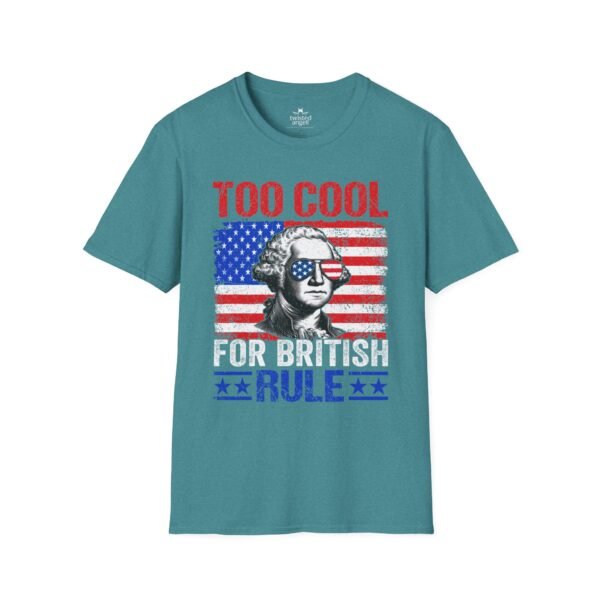 7029644511233883679_2048.jpeg Too Cool For British Rule T-Shirt — Patriotic George Washington American Flag Tee