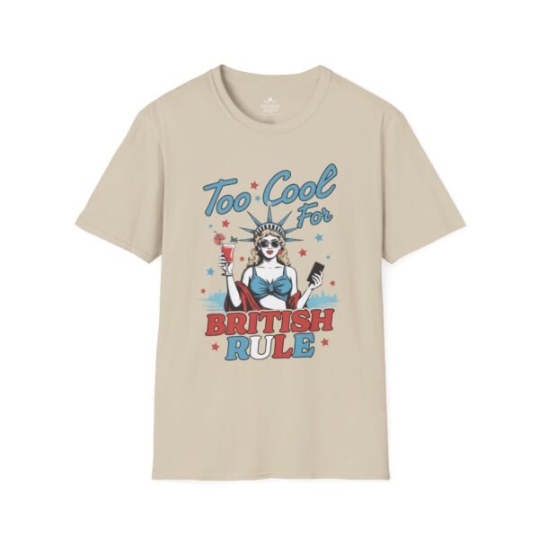 763857060883403879_2048.jpeg Too Cool For British Rule Funny Patriotic T‑Shirt