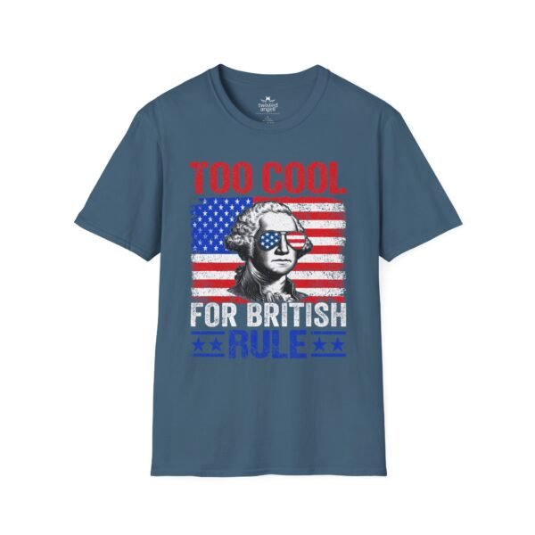 7672909380011036738_2048.jpeg Too Cool For British Rule T-Shirt — Patriotic George Washington American Flag Tee