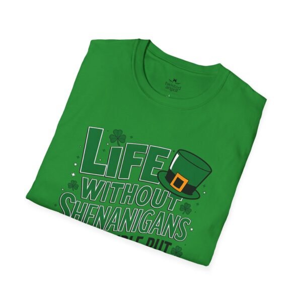 St. Patrick's Day Tee — "Life Without Shenanigans Is Possible But Pointless" Graphic Shirt