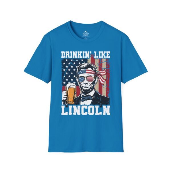 864601017094706586_2048.jpeg Drinkin' Like Lincoln T-Shirt – Patriotic Abe Lincoln Beer Graphic Tee for 4th of July & Parties