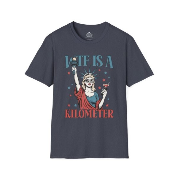 WTF Is A Kilometer T-Shirt — Funny Patriotic Statue of Liberty Travel Humor Tee