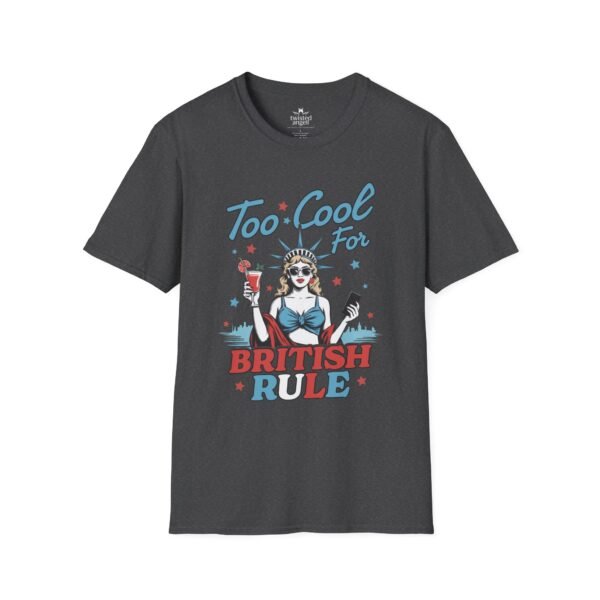 9143694596849920324_2048.jpeg Too Cool For British Rule Funny Patriotic T‑Shirt