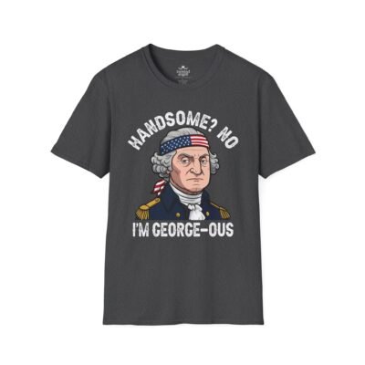 9364697154270052663_2048.jpeg George-ous T-Shirt – Funny George Washington Patriotic Tee ("Handsome? No I'm George-ous")