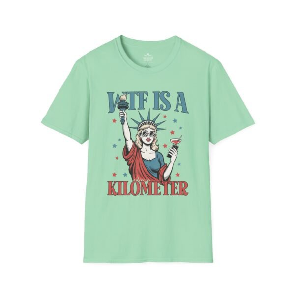 WTF Is A Kilometer T-Shirt — Funny Patriotic Statue of Liberty Travel Humor Tee