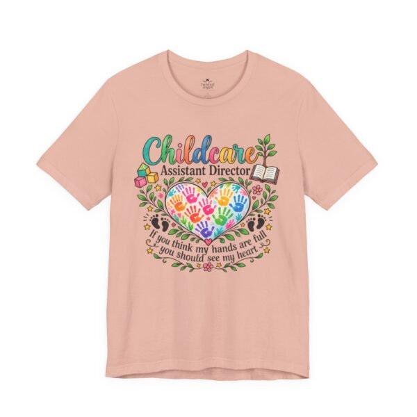 Childcare Asssistant Director T-Shirt - 'If you think my hands are full...' Colorful Heart & Handprints Tee