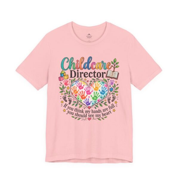 Childcare Director T-Shirt - 'If you think my hands are full...' Colorful Heart & Handprints Tee